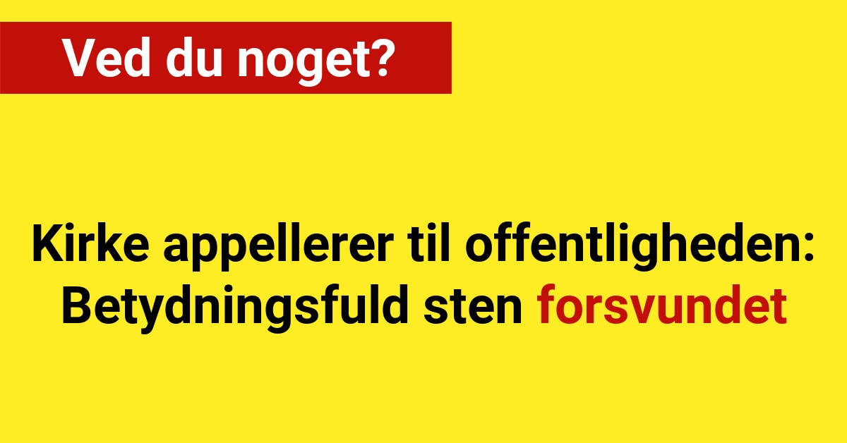 Kirke appellerer til offentligheden: Betydningsfuld sten forsvundet - ved du noget?