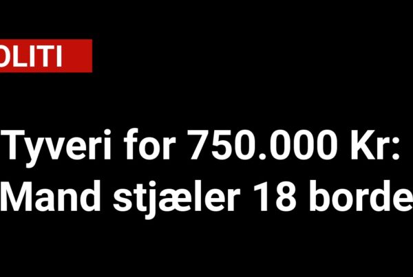 Tyveri for 750.000 Kr: Mand stjæler 18 borde