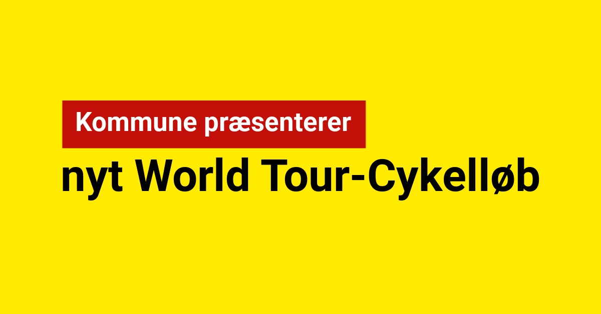 Kommune præsenterer nyt World Tour-Cykelløb