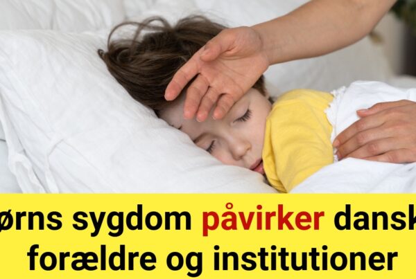 Børns sygdom påvirker danske forældre og institutioner