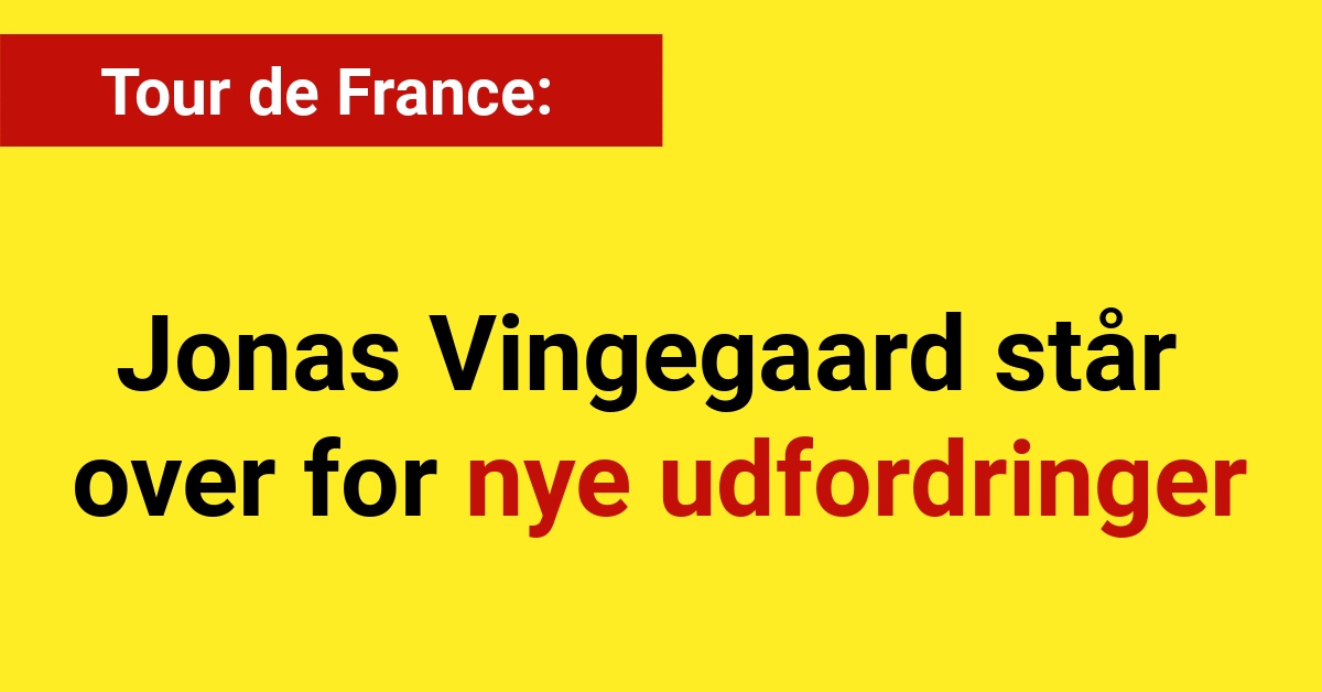 Udfordringer for Jonas Vingegaard før Tour de France start