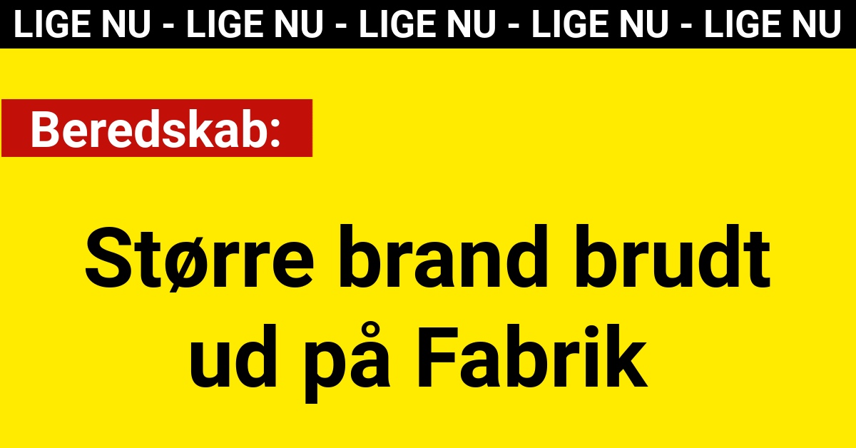 LIGE NU: Større brand brudt ud på fabrik