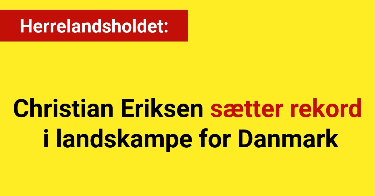 Christian Eriksen sætter rekord i landskampe for Danmark