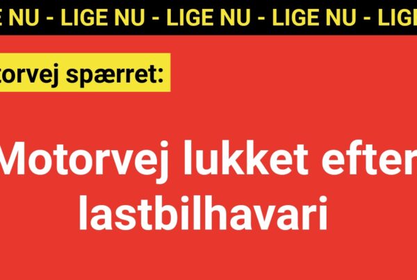 LIGE NU: Motorvej lukket efter lastbilhavari