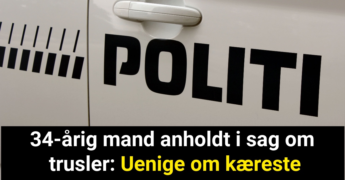 34-årig mand anholdt i sag om trusler: Uenige om kæreste