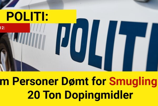 Fem Personer Dømt for Smugling af 20 Ton Dopingmidler