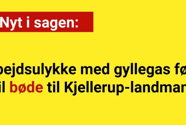 Nyt i sagen: Arbejdsulykke med gyllegas fører til bøde til Kjellerup-landmand