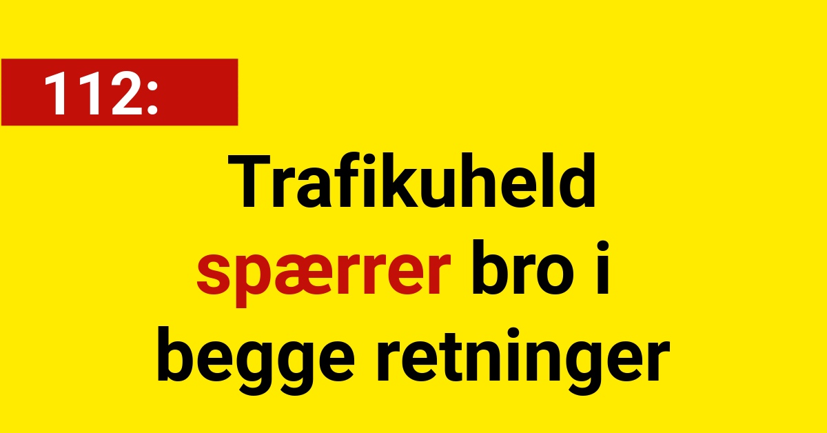 Trafikuheld spærrer bro i begge retninger