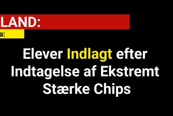 Elever Indlagt efter Indtagelse af Ekstremt Stærke Chips