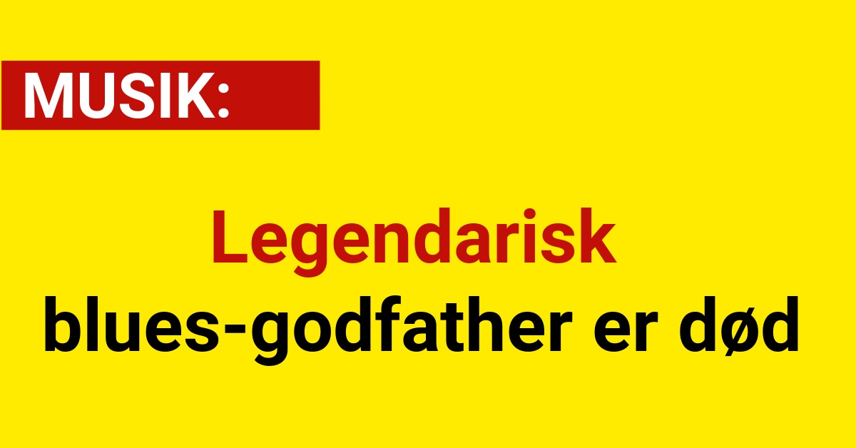 Legendarisk blues-godfather er død