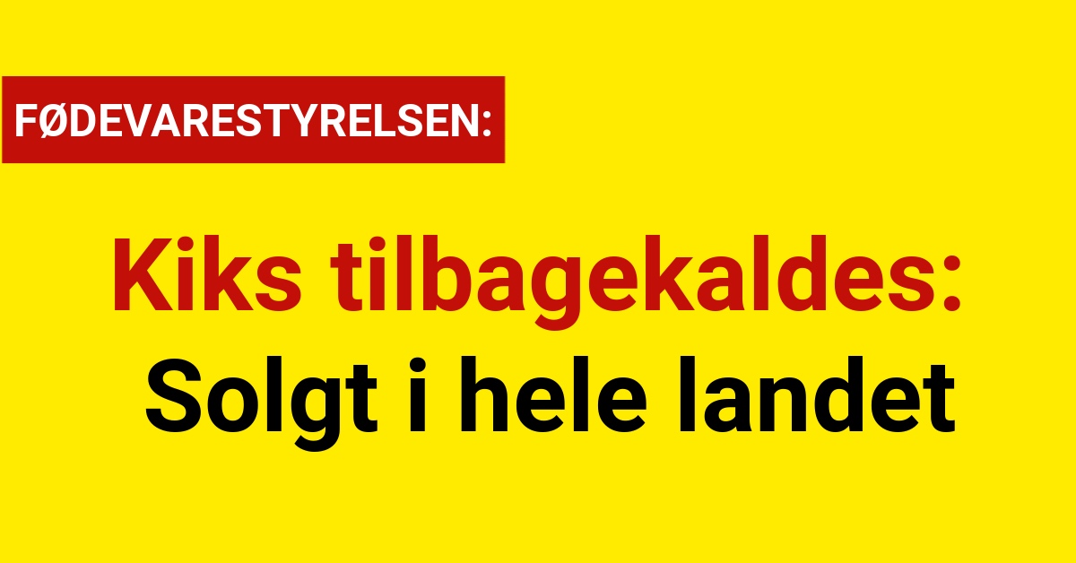 Kiks tilbagekaldes: Solgt i hele landet