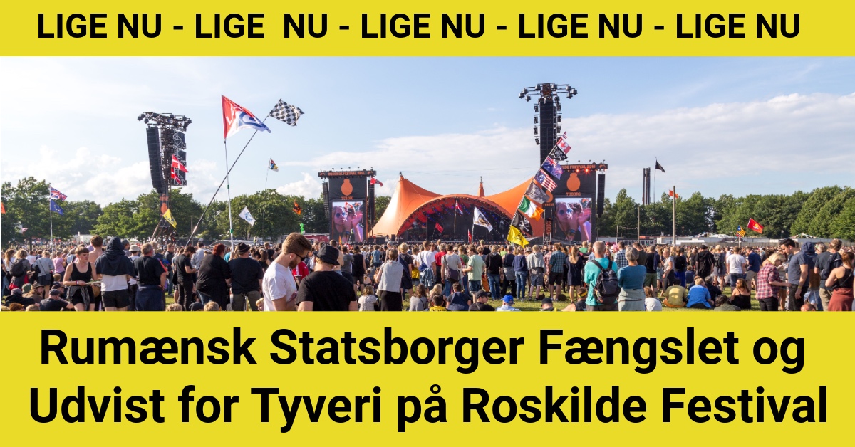 Rumænsk Statsborger Fængslet og Udvist for Tyveri på Roskilde Festival