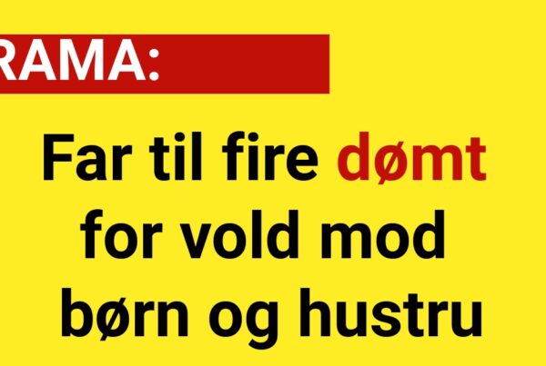 DRAMA: Far til fire dømt for vold mod børn og hustru