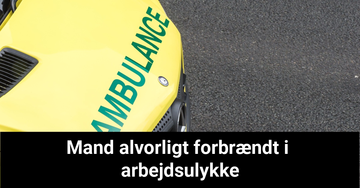 Mand alvorligt forbrændt i arbejdsulykke