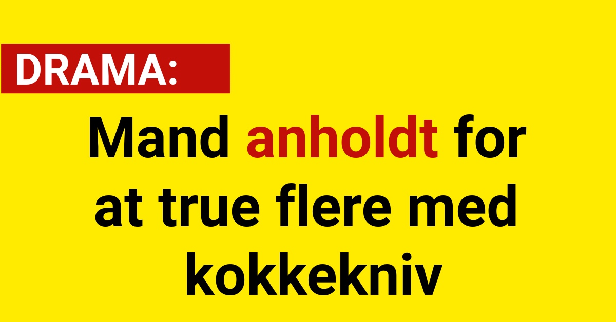 DRAMA: Mand anholdt for at true flere med kokkekniv