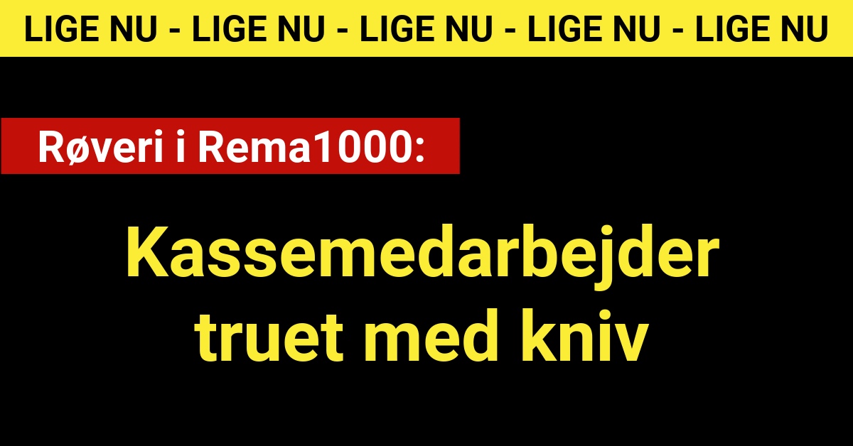 Røveri i Rema1000: Kassemedarbejder truet med kniv