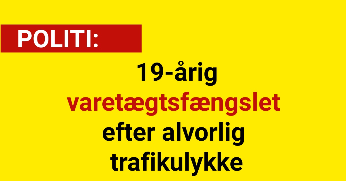 19-årig varetægtsfængslet efter alvorlig trafikulykke