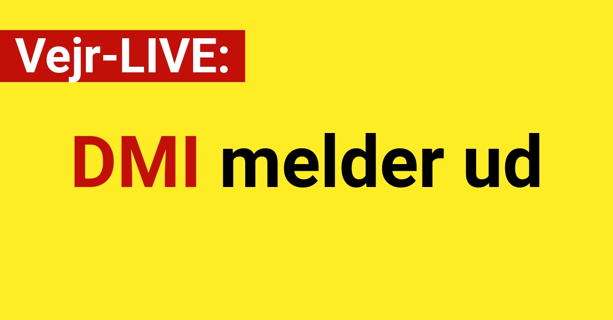 Vejr-LIVE: DMI melder ud