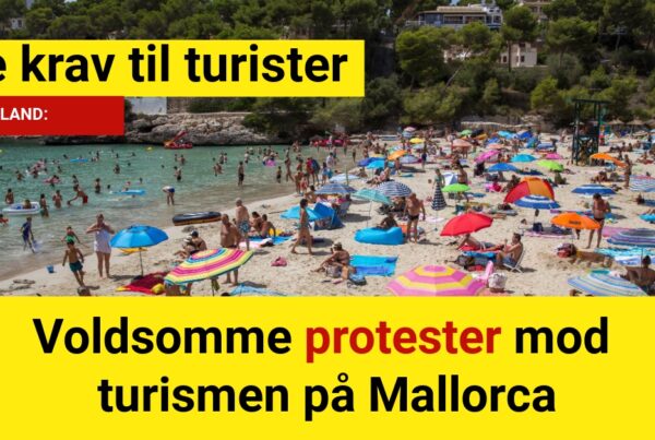 Voldsomme protester mod turismen på Mallorca: Nye krav til turister