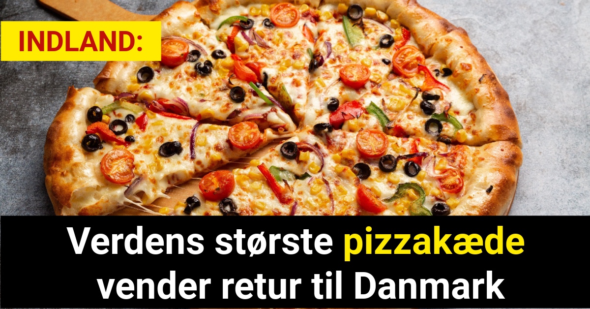 LIGE NU: Verdens største pizzakæde vender retur til Danmark