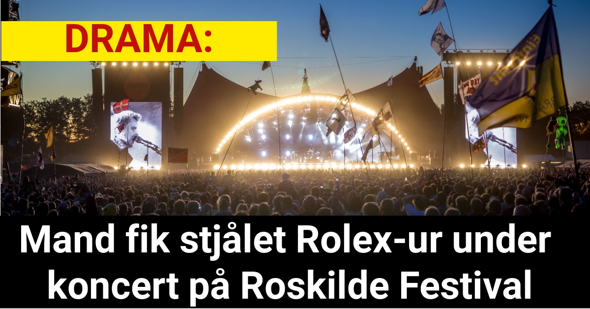 Mand fik stjålet Rolex-ur under koncert på Roskilde Festival