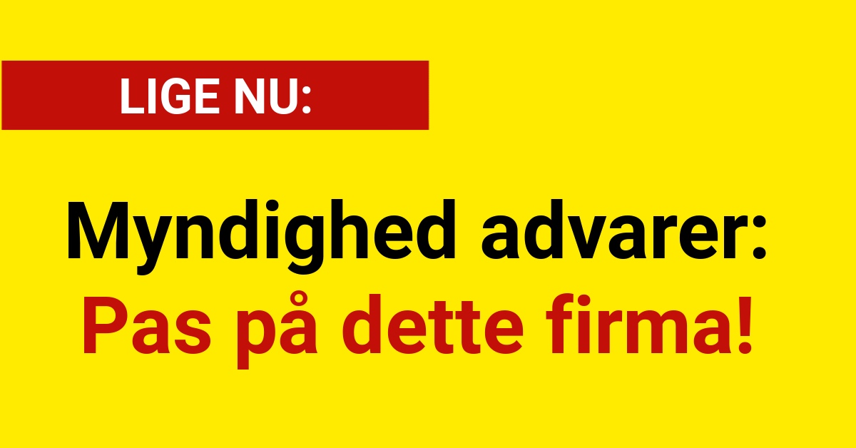 Myndighed advarer: Pas på dette firma!