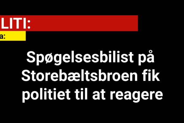 Spøgelsesbilist på Storebæltsbroen fik politiet til at reagere
