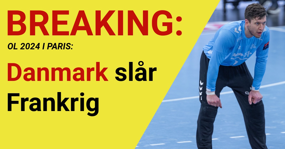 BREAKING: Danmark slår Frankrig