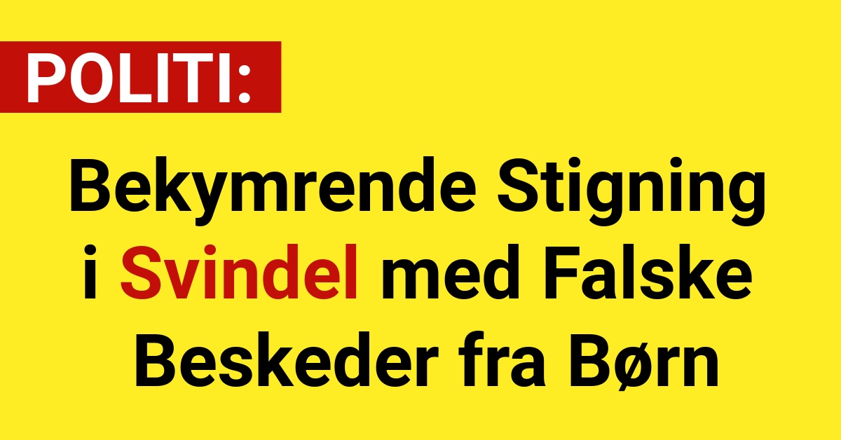 Bekymrende Stigning i Svindel med Falske Beskeder fra Børn