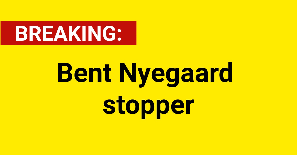 BREAKING: Bent Nyegaard stopper