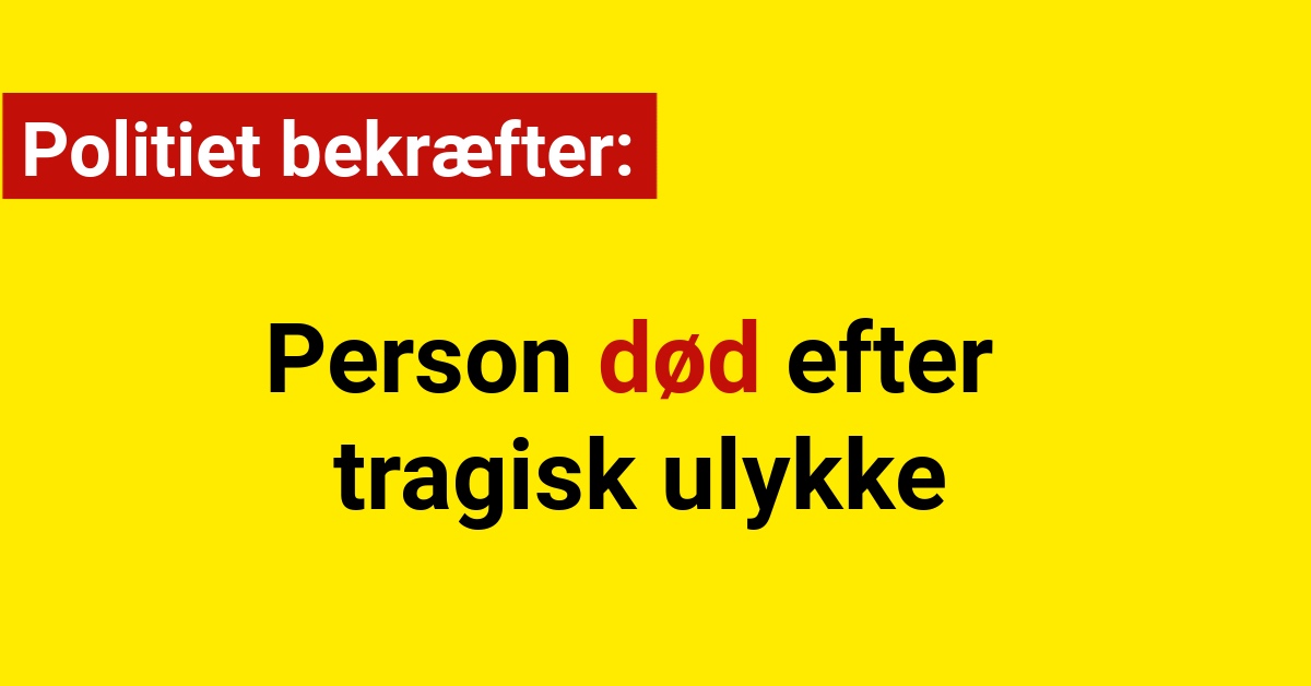 Person død efter tragisk ulykke