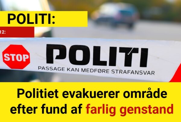 LIGE NU: Politiet evakuerer område efter fund af farlig genstand
