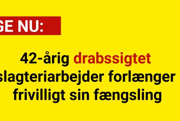 42-årig drabssigtet slagteriarbejder forlænger frivilligt sin fængsling