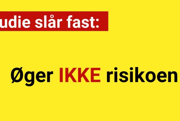 Studie slår fast: Øger IKKE risikoen