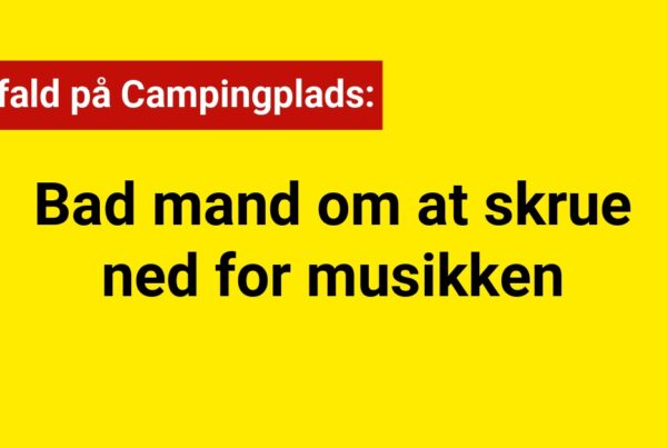 Overfald på Campingplads: Bad mand om at skrue ned for musikken