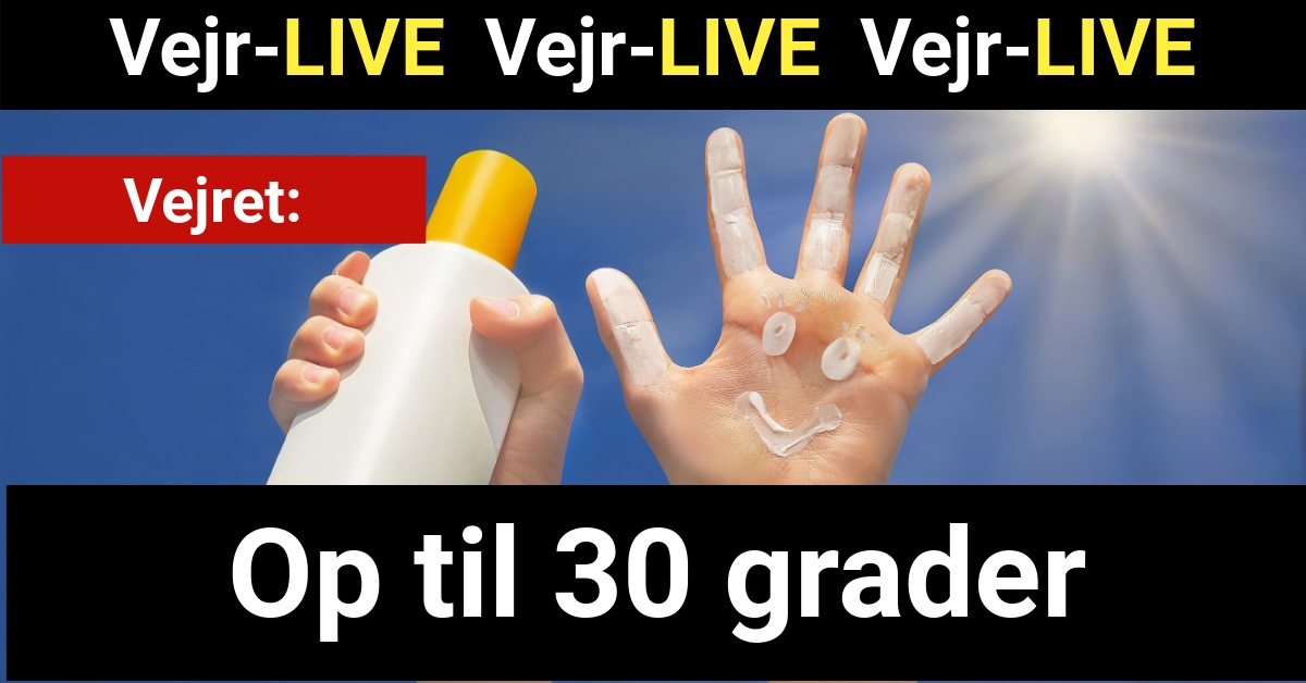 Vejr-LIVE: Op til 30 grader