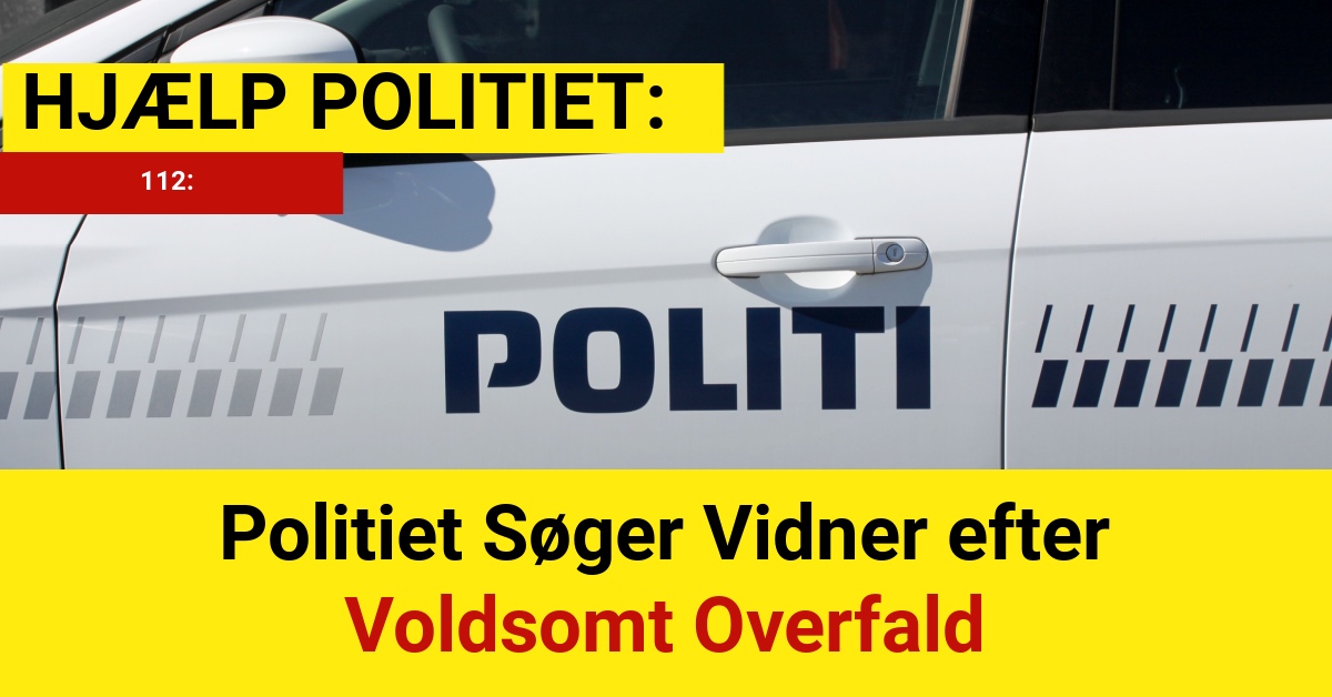 Politiet Søger Vidner efter Voldsomt Overfald