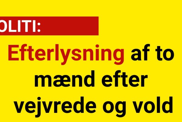 Efterlysning af to mænd efter vejvrede og vold