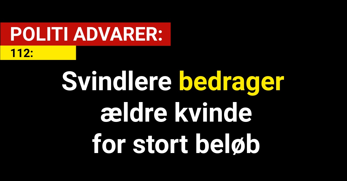 Svindlere bedrager ældre kvinde for stort beløb