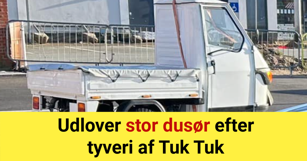 Udlover stor dusør efter tyveri af Tuk Tuk