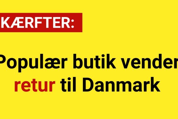 BEKRÆFTER: Populær butik vender retur til Danmark