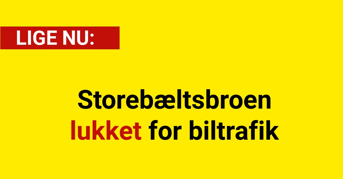 Storebæltsbroen lukket for biltrafik