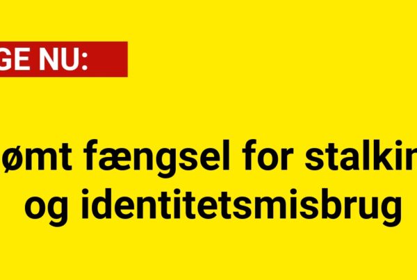 Idømt fængsel for stalking og Identitetsmisbrug
