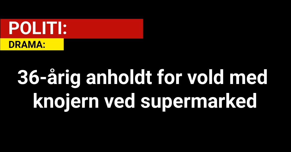 36-årig anholdt for vold med knojern ved supermarked