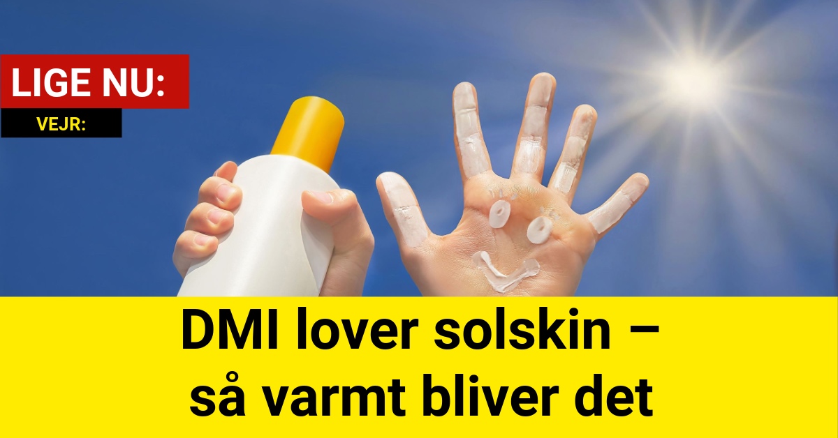 DMI lover solskin – så varmt bliver det