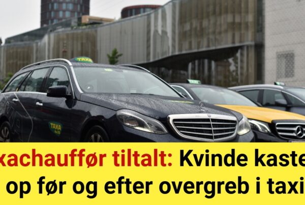 Taxachauffør tiltalt: Kvinde kastede op før og efter overgreb i taxi