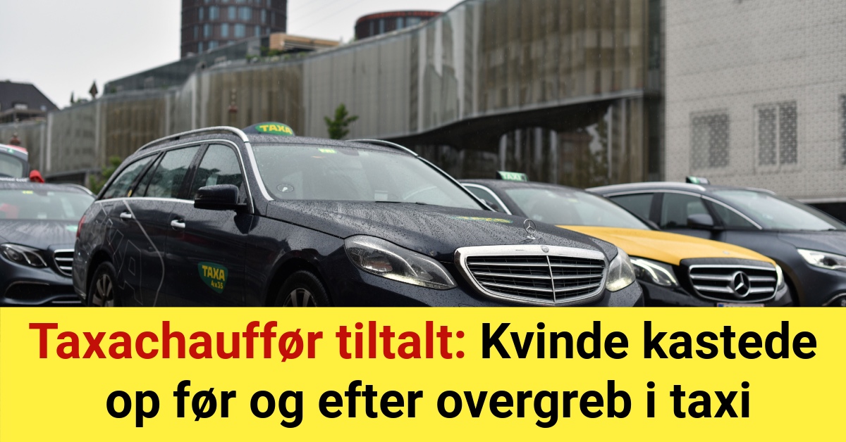 Taxachauffør tiltalt: Kvinde kastede op før og efter overgreb i taxi