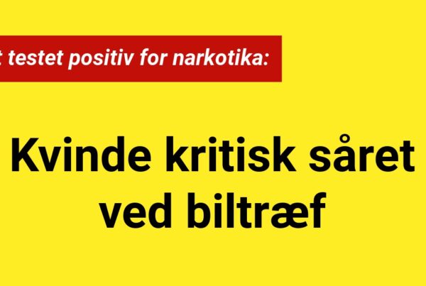 Kvinde kritisk såret ved biltræf: Bilist testet positiv for narkotika