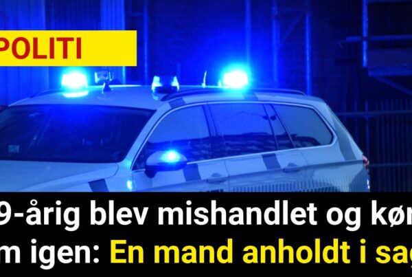 19-årig blev mishandlet og kørt hjem igen: En mand anholdt i sagen