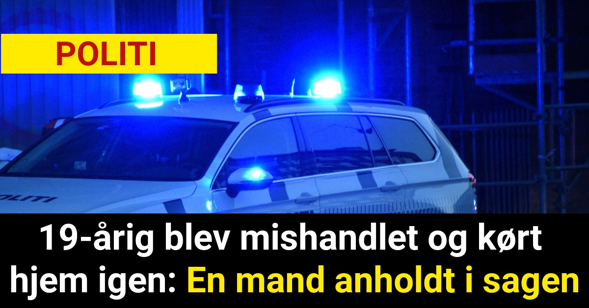 19-årig blev mishandlet og kørt hjem igen: En mand anholdt i sagen